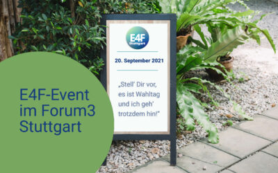 E4F-Event – „Stell‘ Dir vor, es ist Wahltag und ich geh‘ trotzdem hin!“